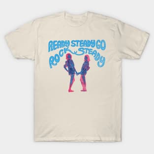 Ready Steady Go Rock Steady T-Shirt